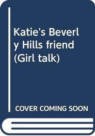 Katie's Beverly Hills Friend (Girl Talk, No 43)
