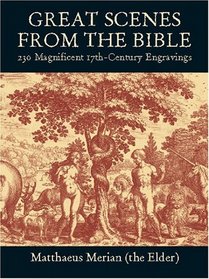 Great Scenes from the Bible : 230 Magnificent 17th-Century Engravings (Dover Pictorial Archive Series)