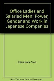 Office Ladies and Salaried Men: Power, Gender and Work in Japanese Companies