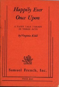 Happily Ever Once Upon: A fairy tale parody in three acts