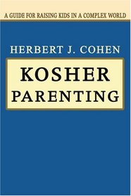 Kosher Parenting: A Guide for Raising Kids in a Complex World