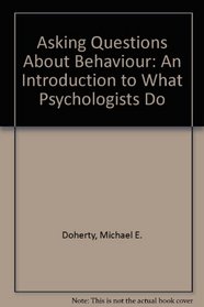 Asking Questions About Behavior: An Introduction to What Psychologists Do