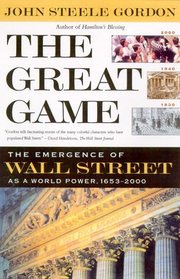The Great Game: The Emergence of Wall Street as a World Power: 1653-2000