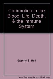 Commotion in the Blood: Life, Death, & the Immune System