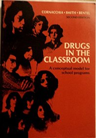 Drugs in the Classroom: A Conceptual Model for School Programs