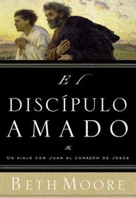 El Discipulo Amado / the Beloved  Disciple: un viaje con juan al corazon de jesus