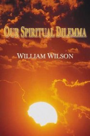 Our Spiritual Dilemma