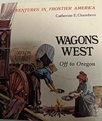 Wagons West: Off to Oregon (Adventures in Frontier America Series)