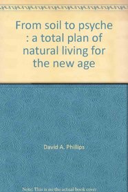 From soil to psyche: A total plan of natural living for the new age