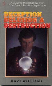 Deception, delusion & destruction