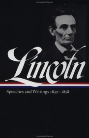 Abraham Lincoln : Speeches and Writings 1832-1858 (Library of America)