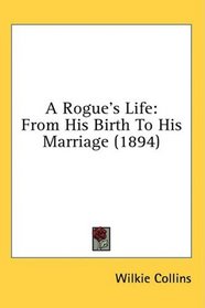 A Rogue's Life: From His Birth To His Marriage (1894)