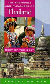 The Treasures and Pleasures of Thailand: Best of the Best (Impact Guides)