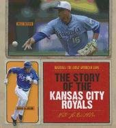 The Story of the Kansas City Royals (Baseball: the Great American Game)