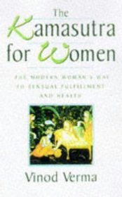 The Kamasutra for Women: The Modern Woman's Way to Sensual Fulfilment and Health (Kama Sutra): The Modern Woman's Way to Sensual Fulfilment and Health
