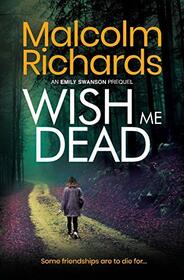 Wish Me Dead: A Prequel Novella (The Emily Swanson Series)