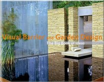 Visual Barrier & Garden Design: The Big Book of Ideas