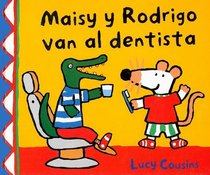 Maisy y Rodrigo van al dentista/ Maisy and Rodrigo Go to the Dentist (Maisy Books (Spanish Hardcover)) (Spanish Edition)