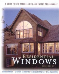 Residential Windows: A Guide to New Technologies and Energy Performance, Second Edition