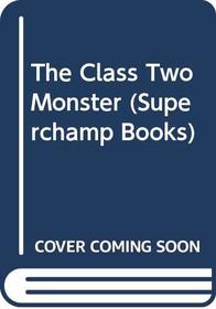 The Class Two Monster (Superchamp Books)