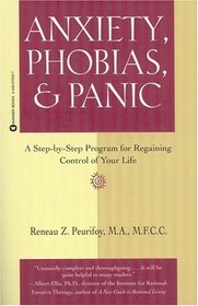 Anxiety, Phobias, & Panic : A Step-by-Step Program for Regaining Control of Your Life