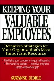 Keeping Your Valuable Employees: Retention Strategies for Your Organization's Most Important Resource