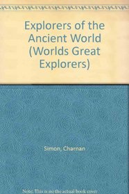 Explorers of the Ancient World (Worlds Great Explorers)