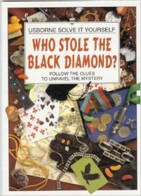 Who Stole the Black Diamond? (Usborne Solve It Yourself)