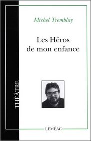 Les heros de mon enfance (Theatre/Lemeac) (French Edition)