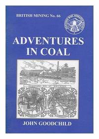 Adventures in Coal: The Beginnings of the Coal Mining Firm of Henry Briggs Son & Co. in Yorkshire C1826 to 1890 (British Mining)