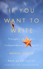 If You Want to Write : Thoughts About Art, Independence, and Spirit