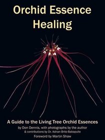 Orchid Essence Healing: A Guide to the Living Tree Orchid Essences