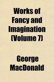 Works of Fancy and Imagination (Volume 7)
