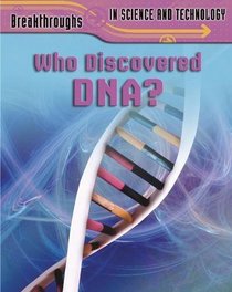 Who Discovered DNA? (Breakthroughs in Science & Technology)