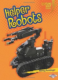 Helper Robots (Lightning Bolt Books) (Lightning Bolt Books Robots Everywhere!)