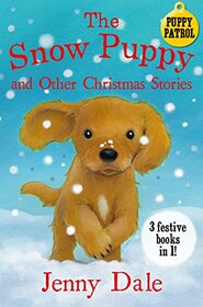 The Snow Puppy and Other Christmas Stories (Puppy Patrol)