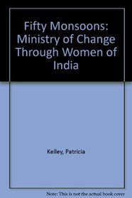 Fifty Monsoons: Ministry of Change Through Women of India