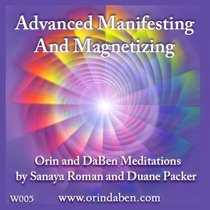 Advanced Manifesting and Magnetizing (Orin and DaBen Meditations)