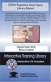 OSHA Repetitive Strain Injury Library Edition: Introductory but Comprehensive OSHA (Occupational Safety and Health) Training for the Managers and Employees in a Worker Safety Program, Covering