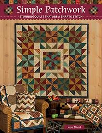 Simple Patchwork: Stunning Quilts That Are a Snap to Stitch