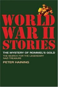 The Mystery of Rommel's Gold: The Search for the Legendary Nazi Treasure (World War II Stories)