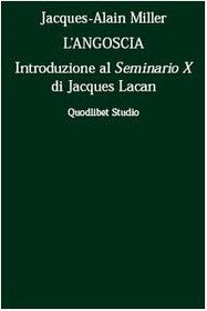 L'angoscia. Introduzione al Seminario 10 di Jacques Lacan