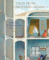 Tales from the Brothers Grimm: Selected and Illustrated by Lisbeth Zwerger