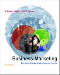 Business Marketing: Connecting Strategy, Relationships, and Learning
