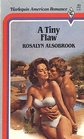 A Tiny Flaw (Harlequin American Romance, No 63)