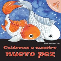 Cuidemos a nuestro nuevo pez: Let's Take Care of Our New Fish (Spanish-Language Edition) (Cuidar Y Proteger/ Let's Take Care of) (Spanish Edition)
