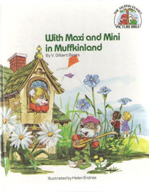 With Maxi and Mini in Muffkinland (The Muffin family picture Bible)