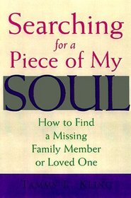 Searching for a Piece of My Soul: How to Find a Missing Family Member or Loved One