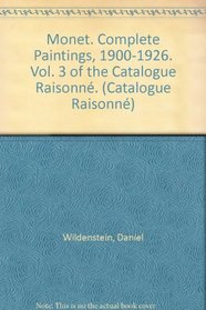 Monet. Complete Paintings, 1900-1926. Vol. 3 of the Catalogue Raisonn. (Catalogue Raisonn)