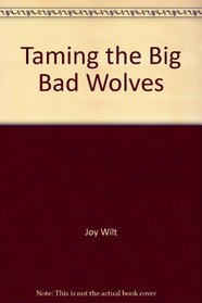 Taming the big bad wolves: How to take the huff and puff out of twelve parenting problems